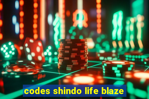 codes shindo life blaze